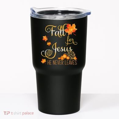Fall For Jesus He Never Leaves Autumn Christian Prayers Tumbler