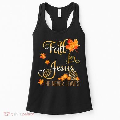 Fall For Jesus He Never Leaves Autumn Christian Prayers Women's Tank Top