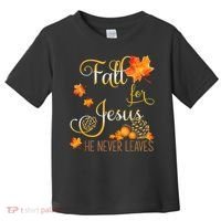 Fall For Jesus He Never Leaves Autumn Christian Prayers Toddler T-Shirt thumb 0