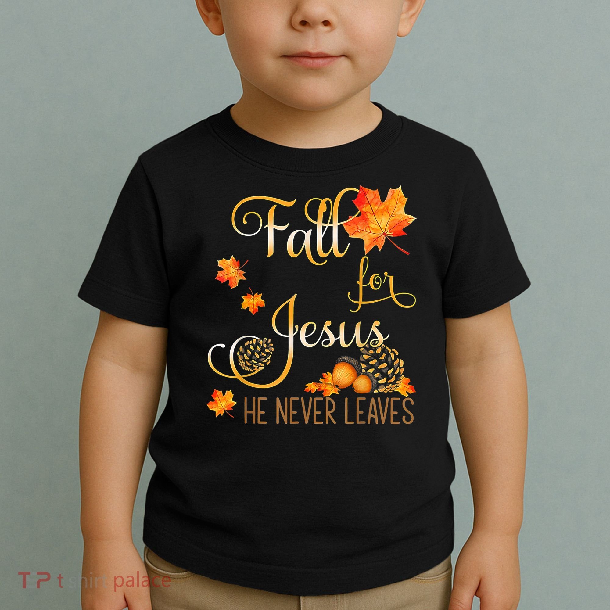 Fall For Jesus He Never Leaves Autumn Christian Prayers Toddler T-Shirt
