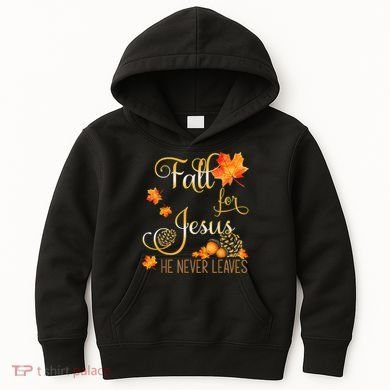 Fall For Jesus He Never Leaves Autumn Christian Prayers Kids Hoodie