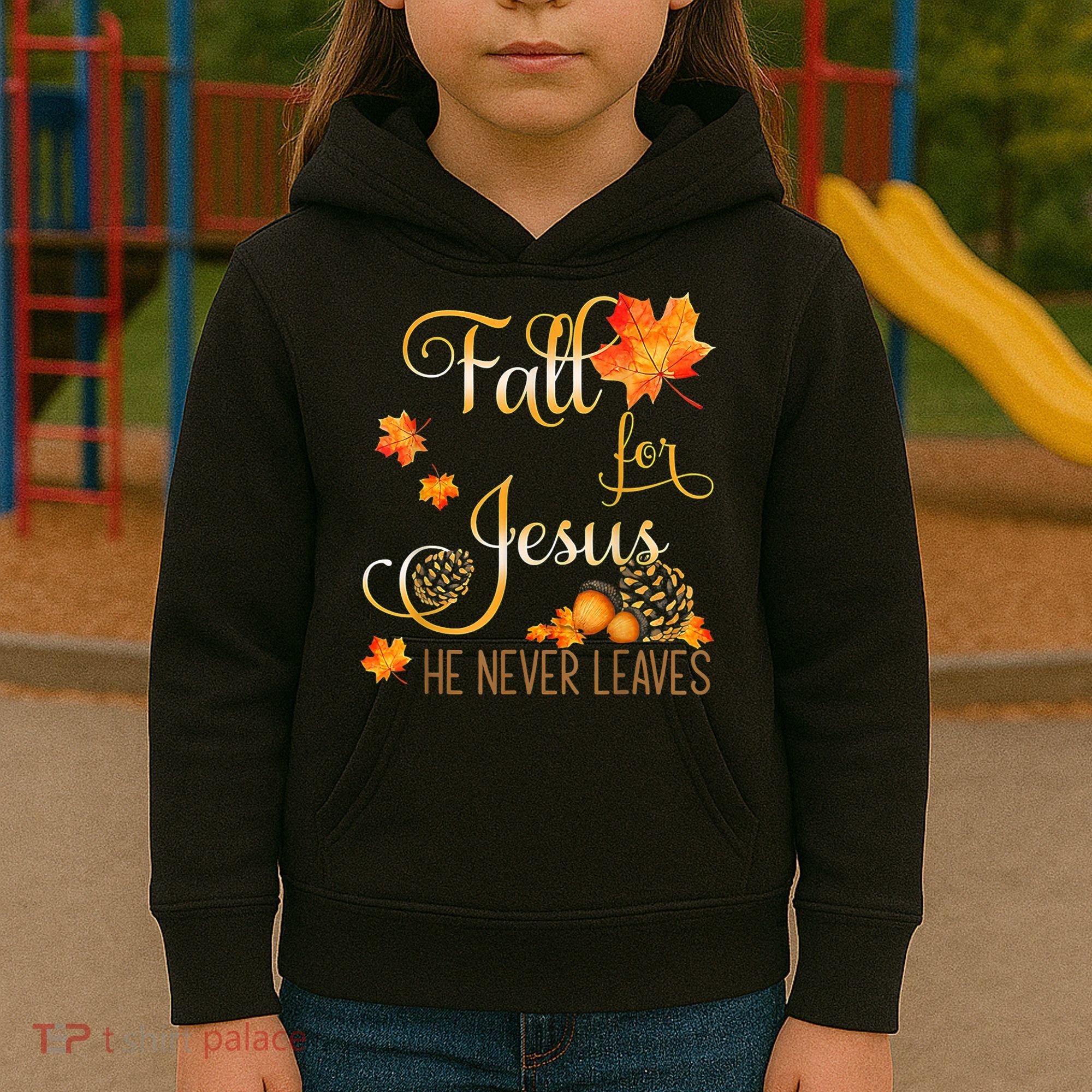 Fall For Jesus He Never Leaves Autumn Christian Prayers Kids Hoodie