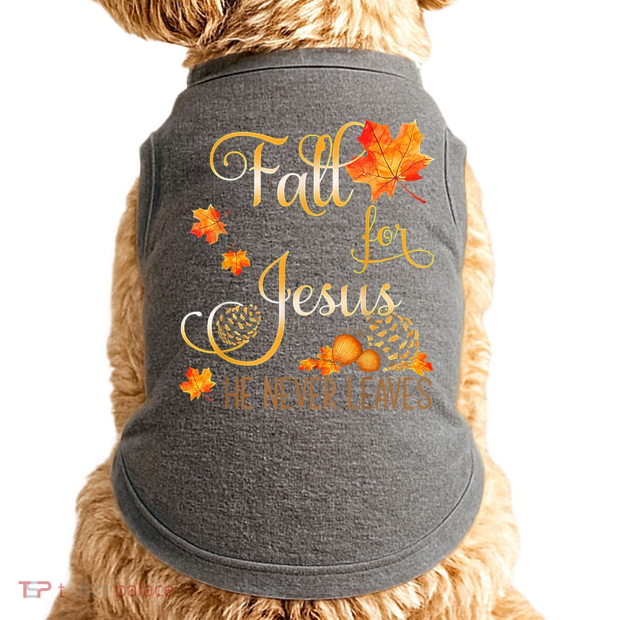 Fall For Jesus He Never Leaves Autumn Christian Prayers Doggie Tank