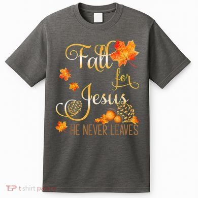 Fall For Jesus He Never Leaves Autumn Christian Prayers T-Shirt