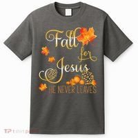 Fall For Jesus He Never Leaves Autumn Christian Prayers T-Shirt thumb 0