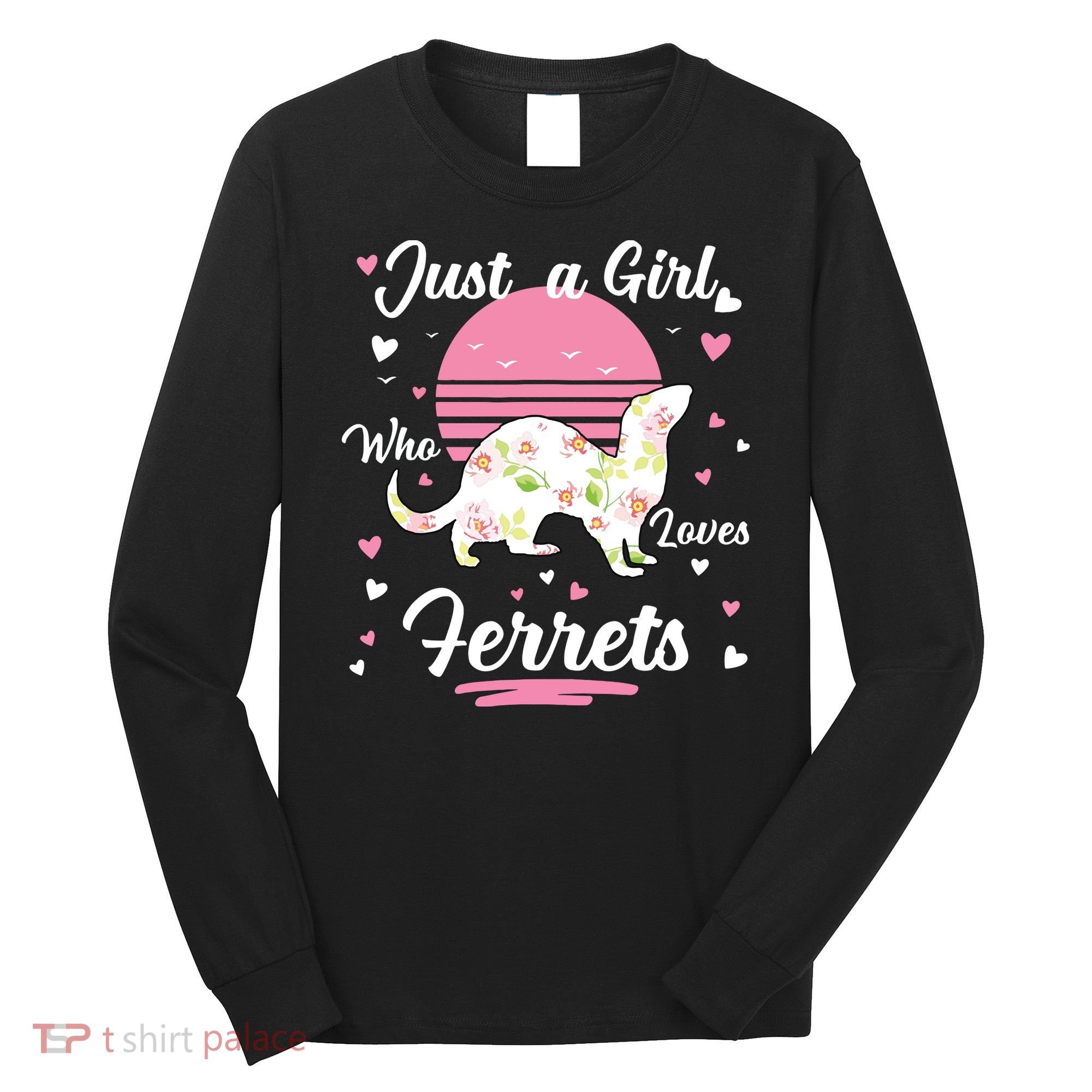 Ferret Ferret Just A Girl Who Loves Ferrets Long Sleeve Shirt