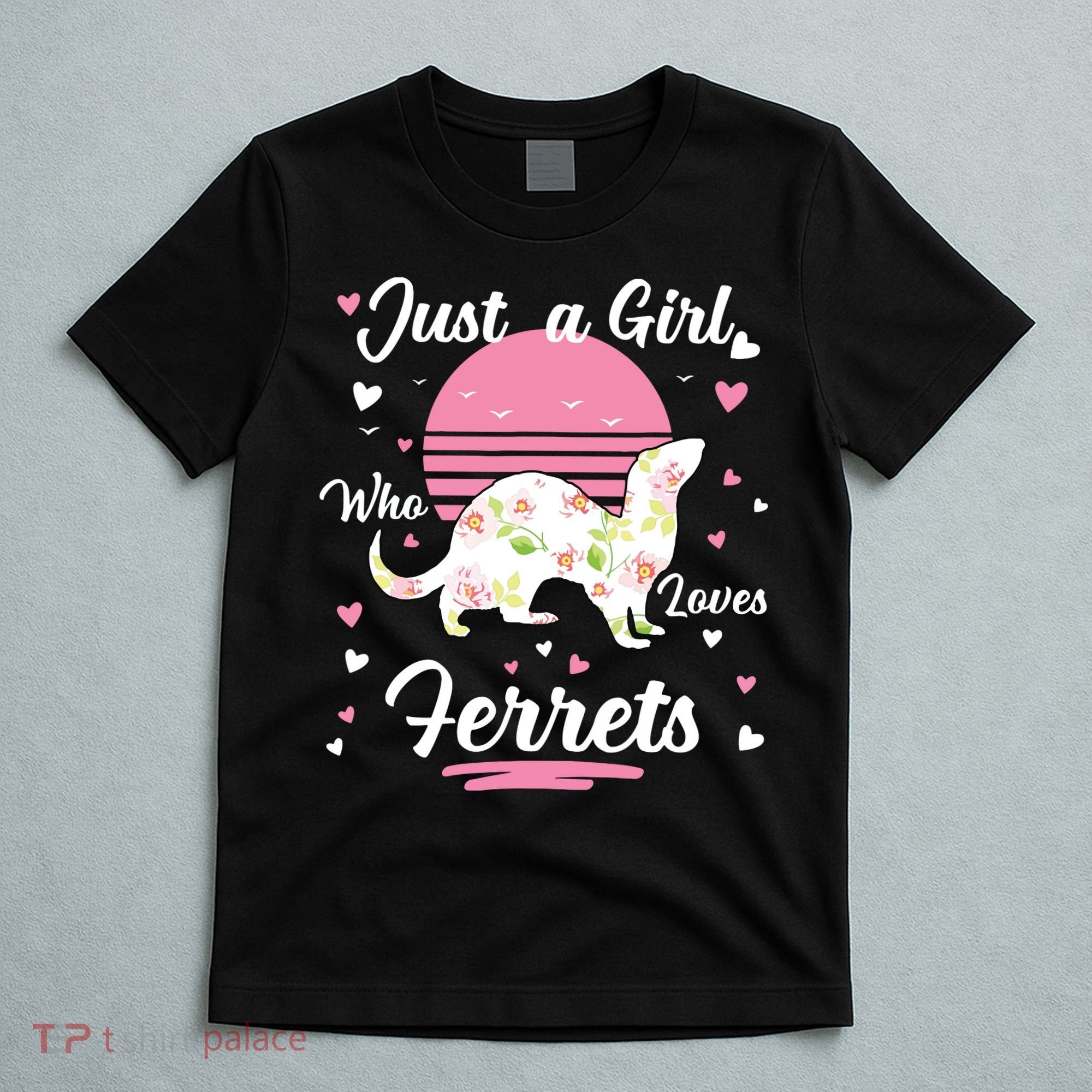 Ferret Ferret Just A Girl Who Loves Ferrets T-Shirt