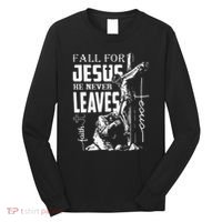 Fall For Jesus He Never Leaves Christian Thanksgiving Long Sleeve Shirt thumb 0