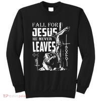 Fall For Jesus He Never Leaves Christian Thanksgiving Sweatshirt thumb 0