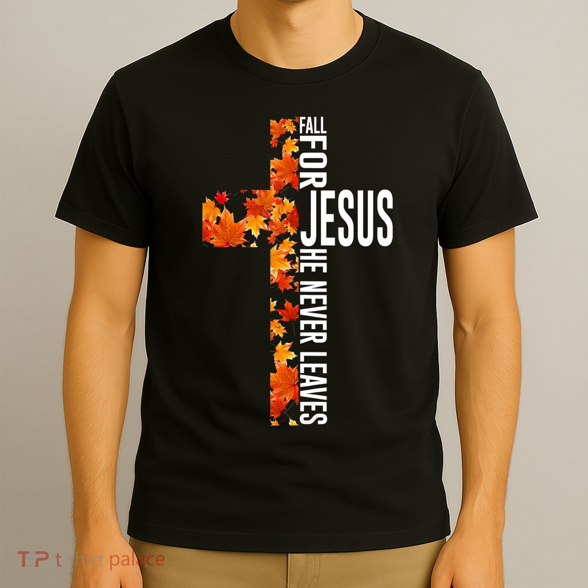 Fall For Jesus He Never Leaves Christian Faith Jesus Cross T-Shirt