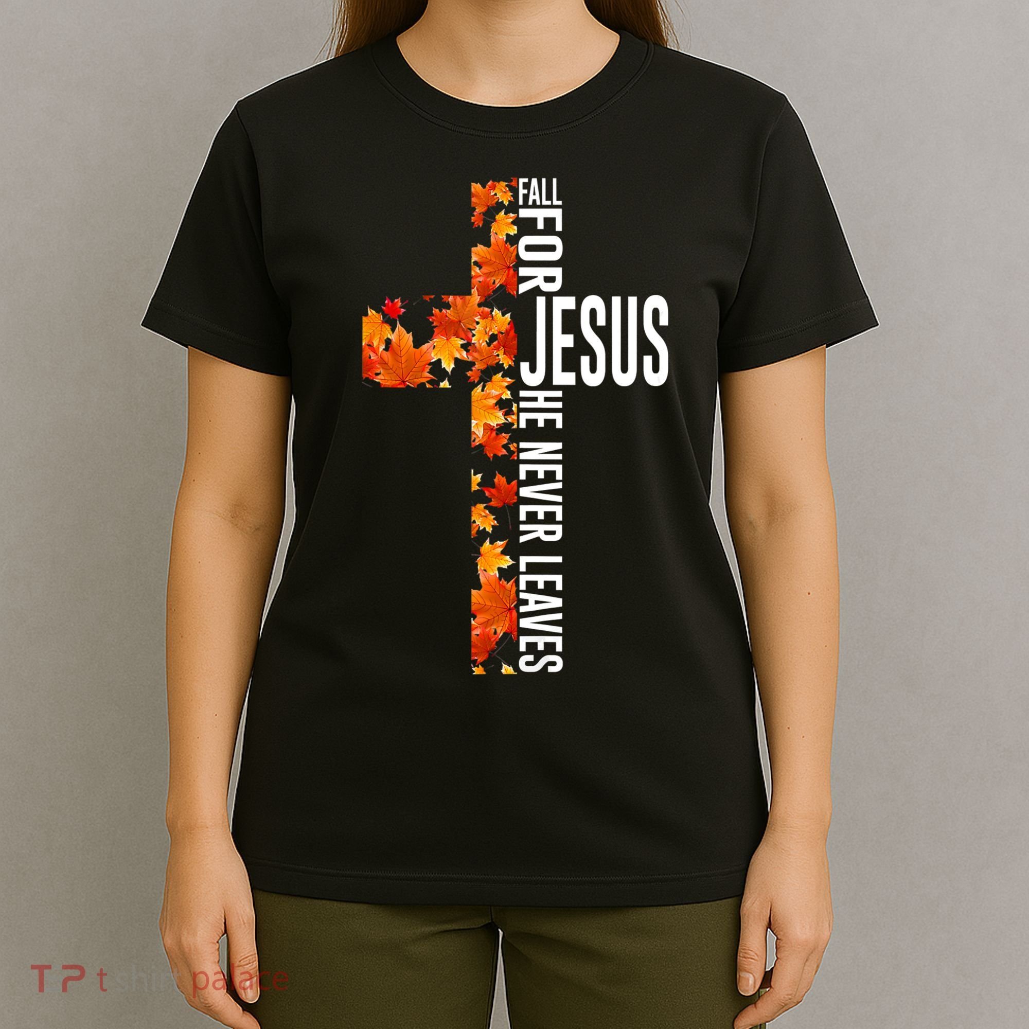 Fall For Jesus He Never Leaves Christian Faith Jesus Cross T-Shirt