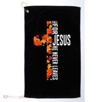 Fall For Jesus He Never Leaves Christian Faith Jesus Cross Golf Towel thumb 0