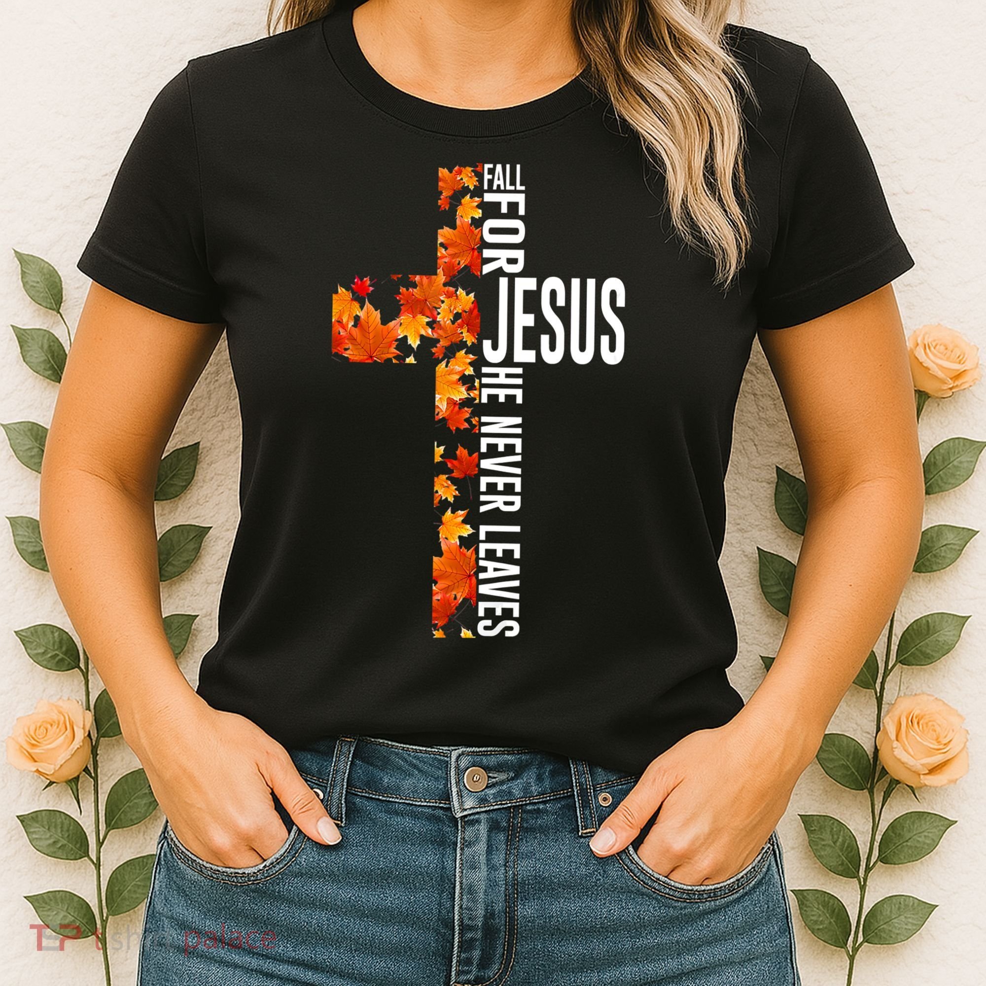 Fall For Jesus He Never Leaves Christian Faith Jesus Cross Women's T-Shirt