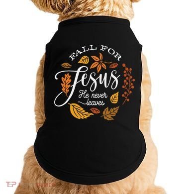 Fall For Jesus He Never Leaves Doggie Tank