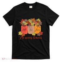 Fall For Jesus He Never Leaves Christian Lover Thanksgiving T-Shirt thumb 0