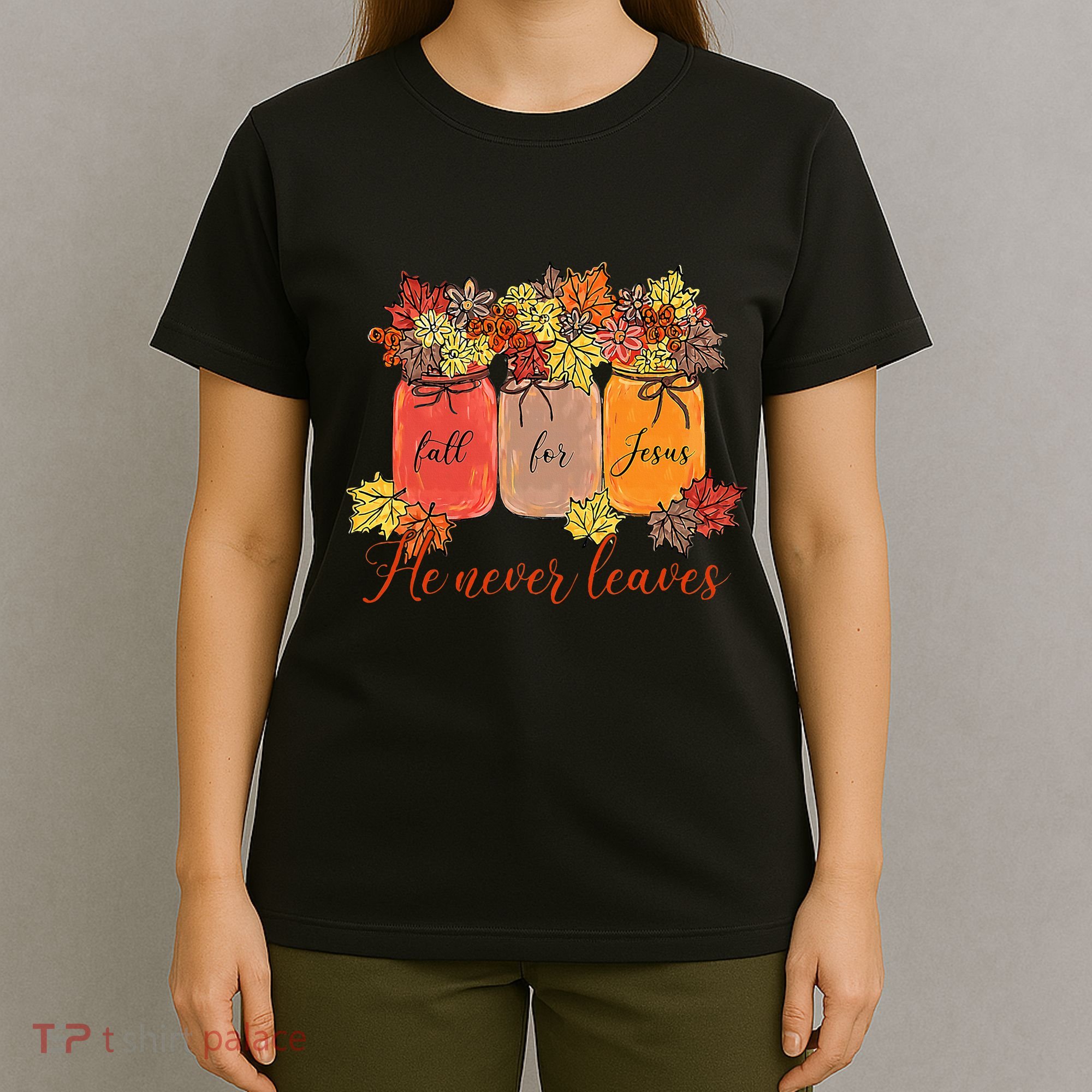 Fall For Jesus He Never Leaves Christian Lover Thanksgiving T-Shirt