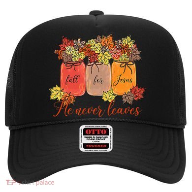 Fall For Jesus He Never Leaves Christian Lover Thanksgiving Hat