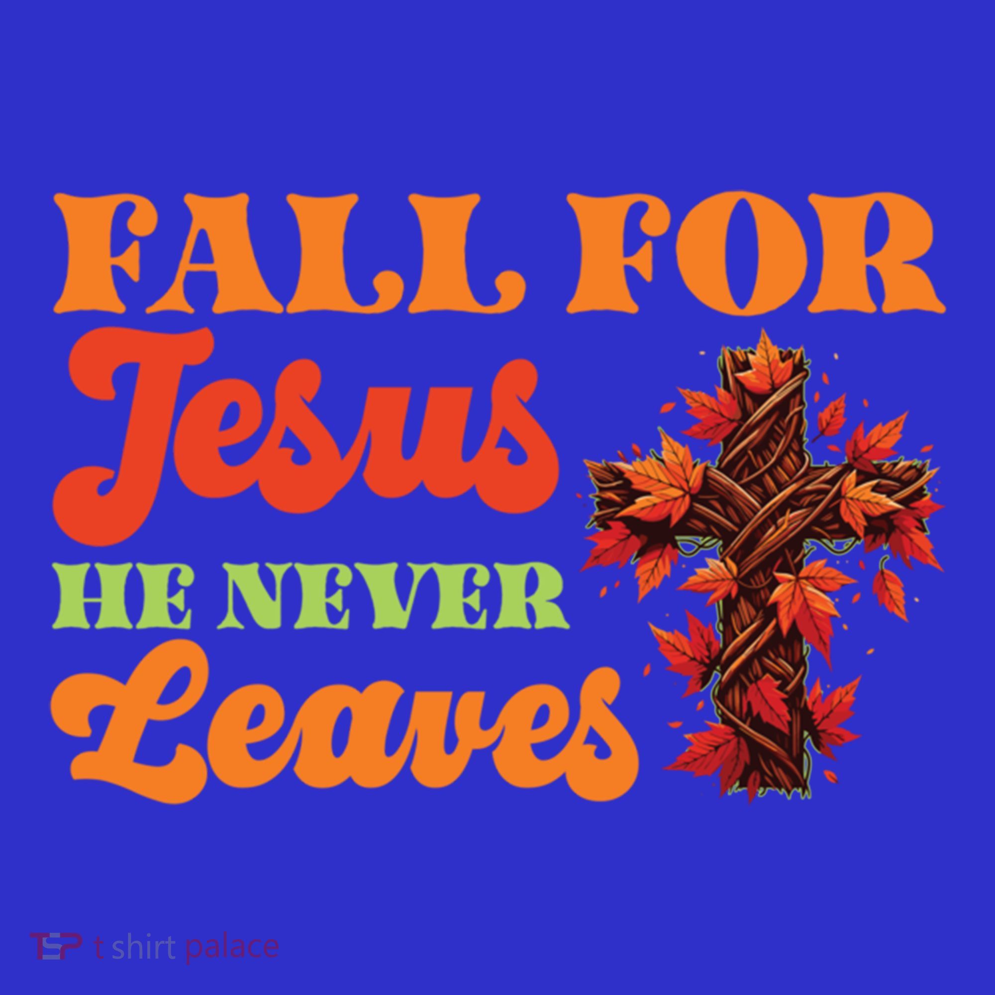 Fall For Jesus He Never Leaves Autumn Christian Faith Gift Hoodie