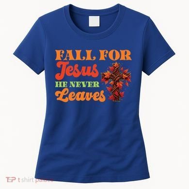 Fall For Jesus He Never Leaves Autumn Christian Faith Gift Women's T-Shirt