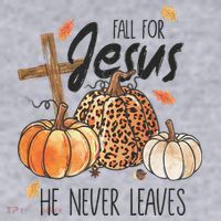 Fall for Jesus He Never Leaves Christian Thanksgiving Dinner Women's Sweatshirt thumb 2