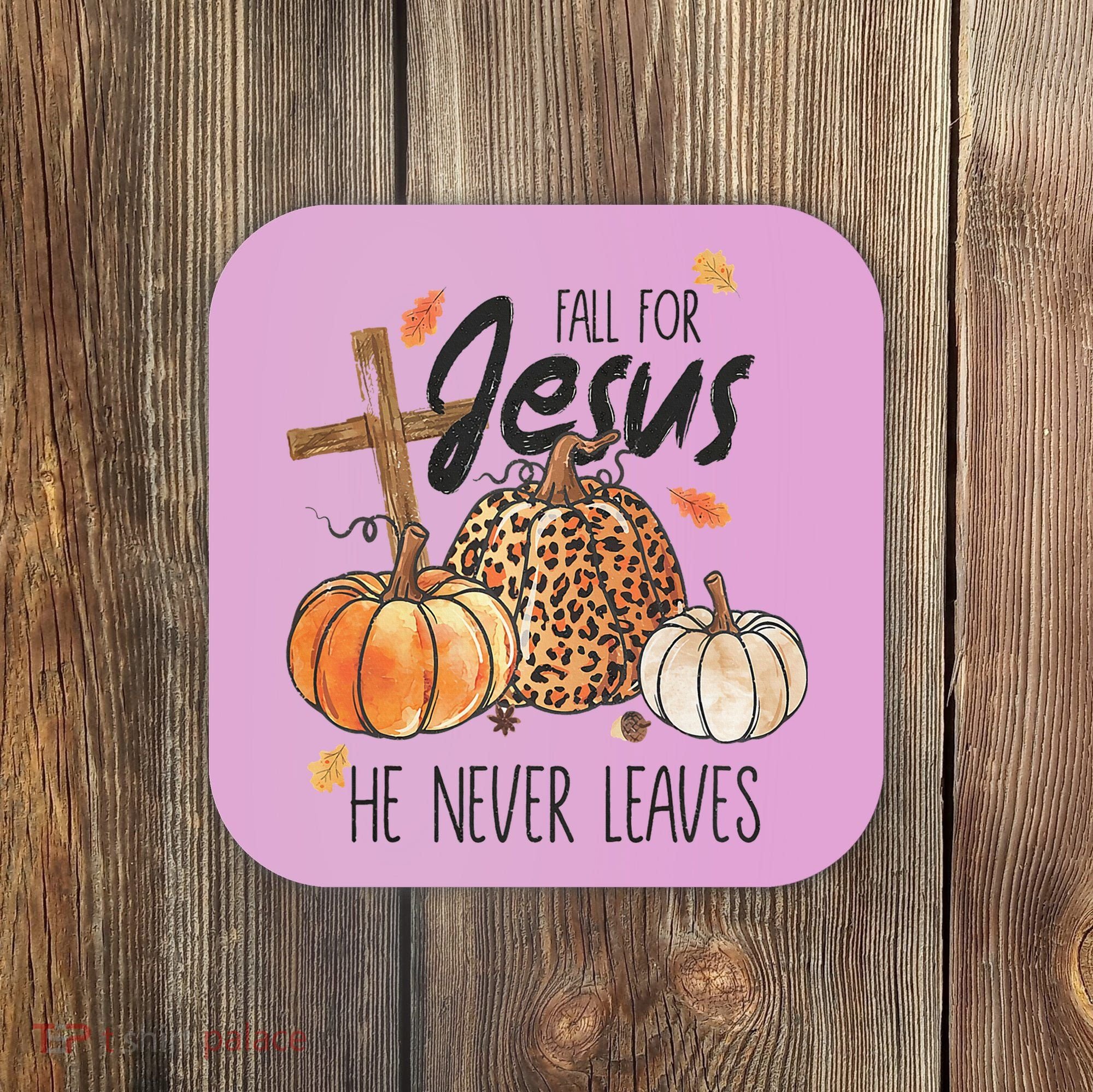 Fall for Jesus He Never Leaves Christian Thanksgiving Dinner Coaster