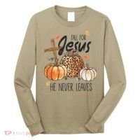 Fall for Jesus He Never Leaves Christian Thanksgiving Dinner Long Sleeve Shirt thumb 0