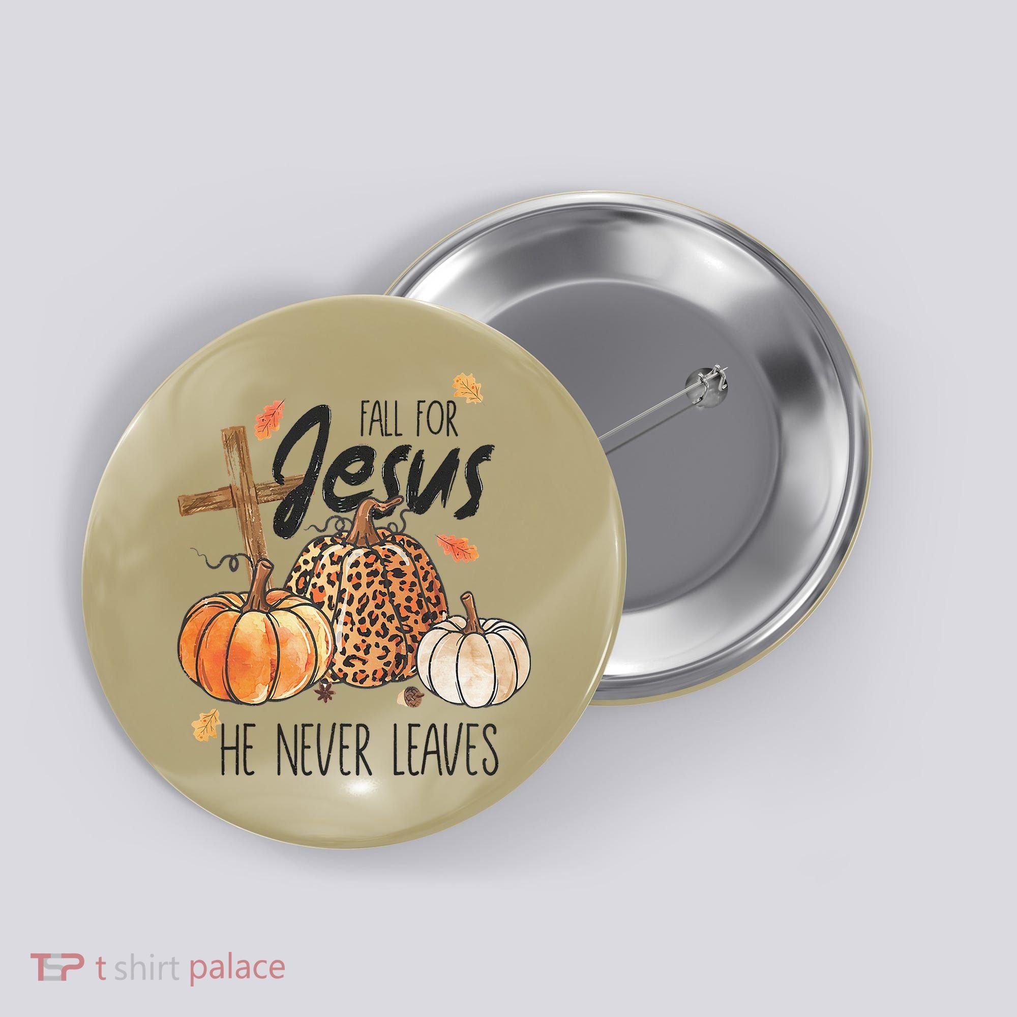 Fall for Jesus He Never Leaves Christian Thanksgiving Dinner Button
