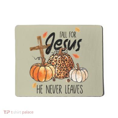Fall for Jesus He Never Leaves Christian Thanksgiving Dinner Mousepad