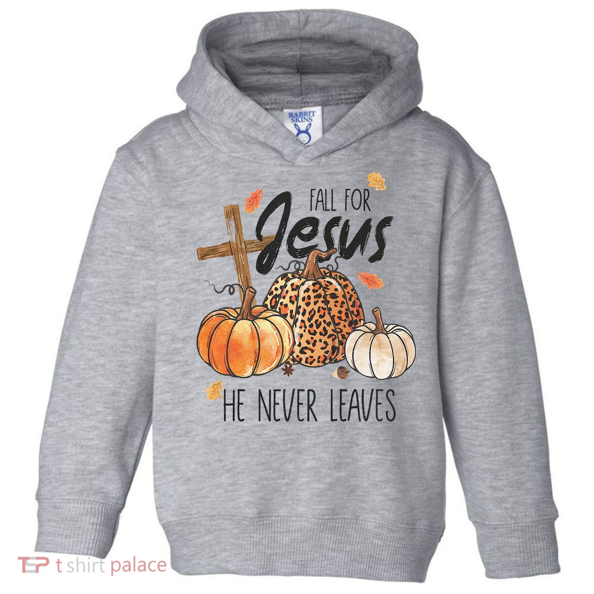 Fall for Jesus He Never Leaves Christian Thanksgiving Dinner Toddler Hoodie