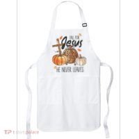 Fall for Jesus He Never Leaves Christian Thanksgiving Dinner Apron thumb 0