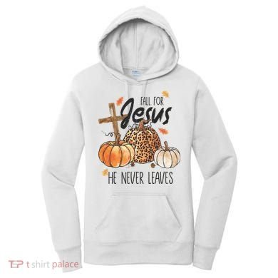 Fall for Jesus He Never Leaves Christian Thanksgiving Dinner Women's Hoodie
