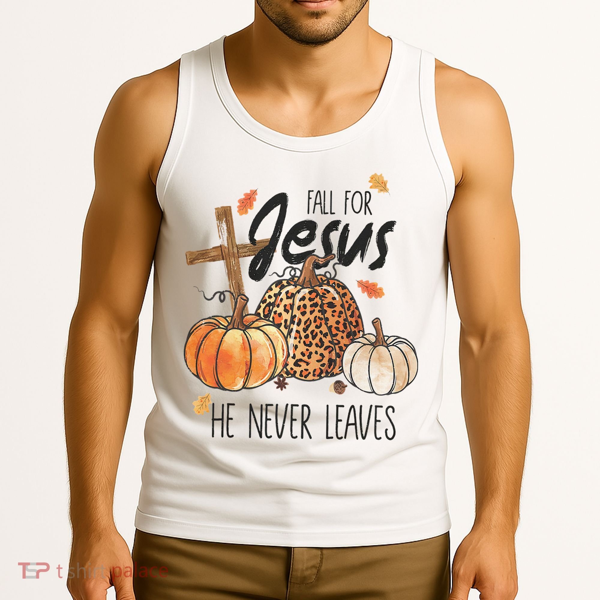 Fall for Jesus He Never Leaves Christian Thanksgiving Dinner Tank Top