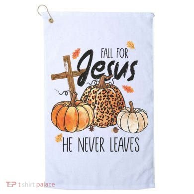 Fall for Jesus He Never Leaves Christian Thanksgiving Dinner Golf Towel