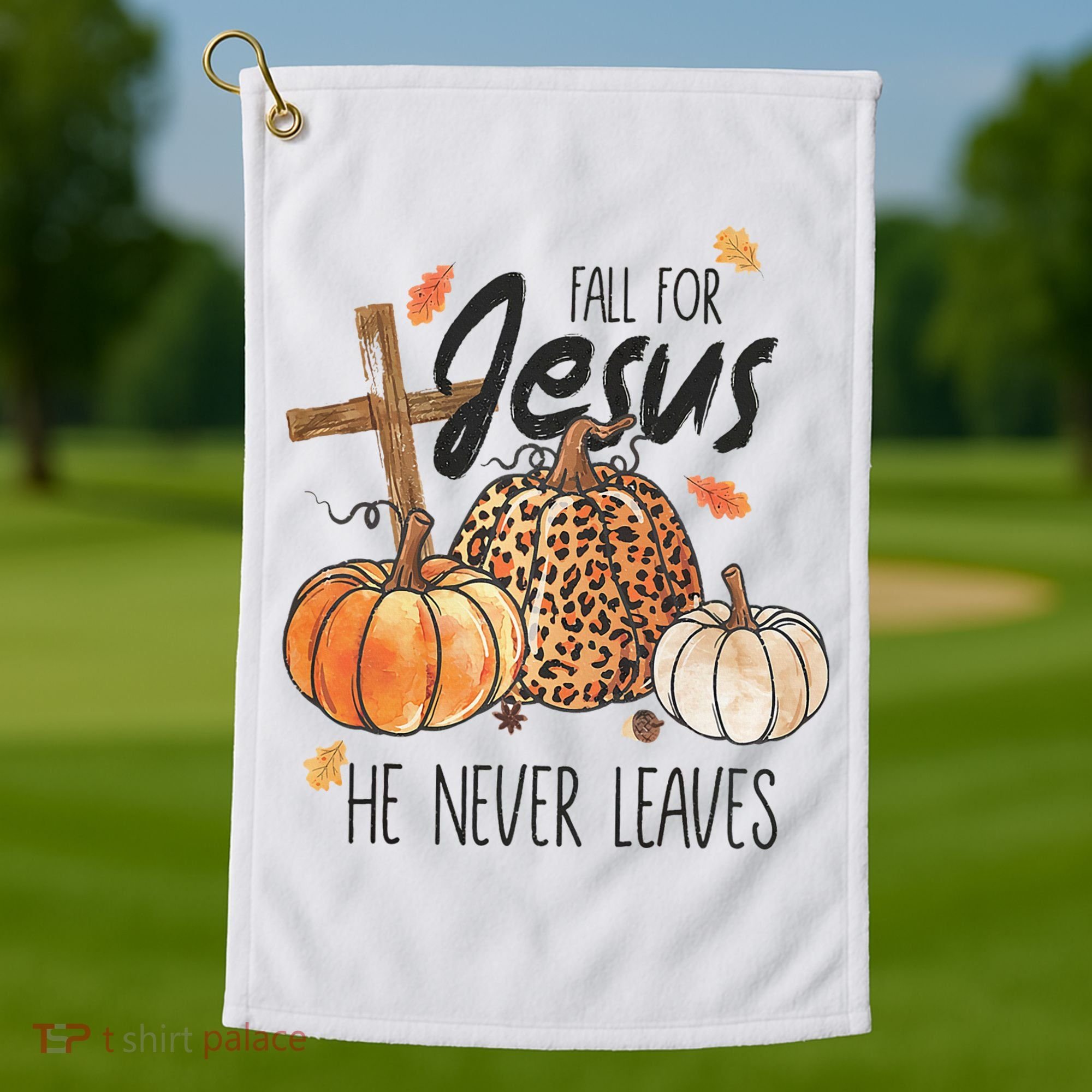 Fall for Jesus He Never Leaves Christian Thanksgiving Dinner Golf Towel