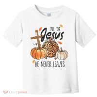 Fall for Jesus He Never Leaves Christian Thanksgiving Dinner Toddler T-Shirt thumb 0