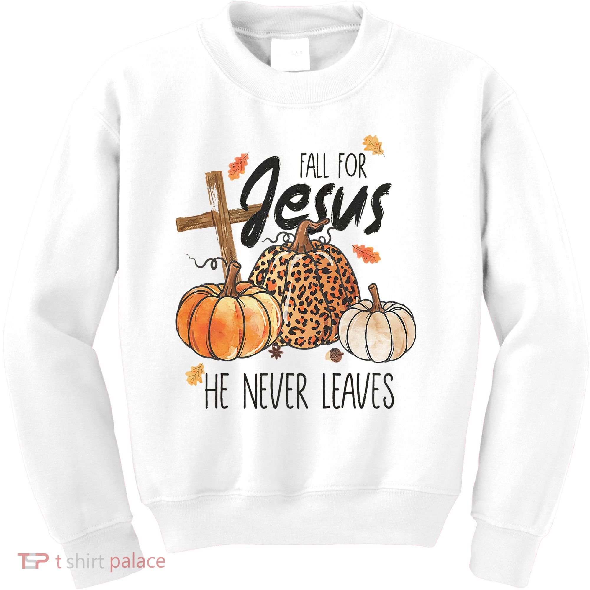 Fall for Jesus He Never Leaves Christian Thanksgiving Dinner Kids Sweatshirt