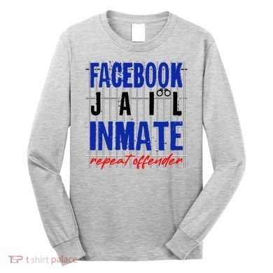 Funny Facebook Jail Inmate Repeat Offender Long Sleeve Shirt