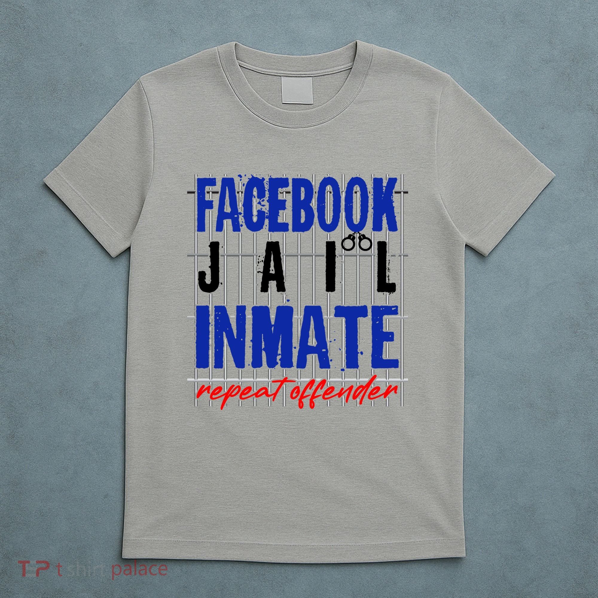 Funny Facebook Jail Inmate Repeat Offender T-Shirt