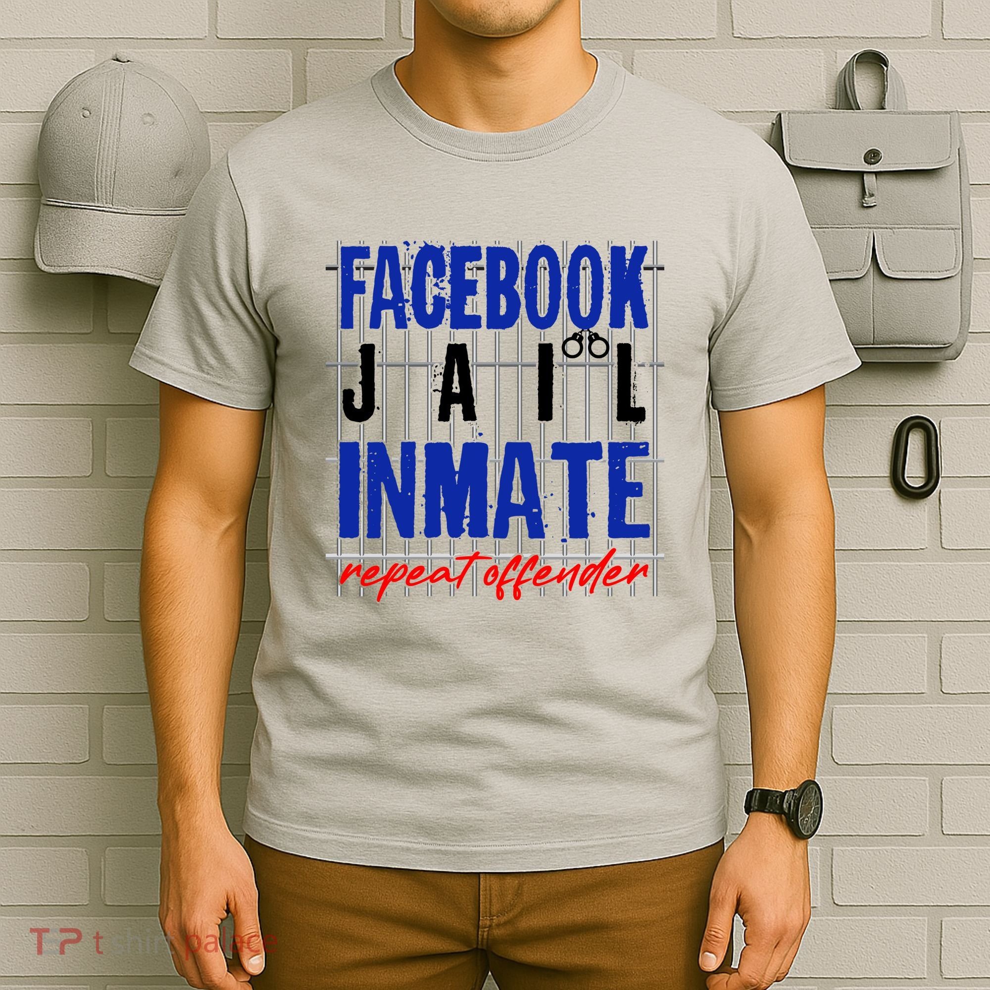 Funny Facebook Jail Inmate Repeat Offender T-Shirt