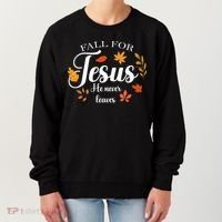 Fall For Jesus He Never Leaves Christianity Women's Sweatshirt thumb 0