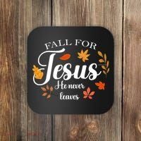 Fall For Jesus He Never Leaves Christianity Coaster thumb 0