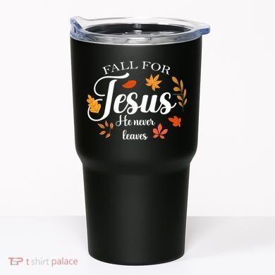 Fall For Jesus He Never Leaves Christianity Tumbler
