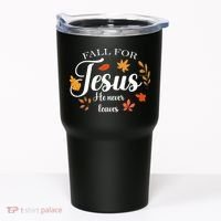 Fall For Jesus He Never Leaves Christianity Tumbler thumb 0