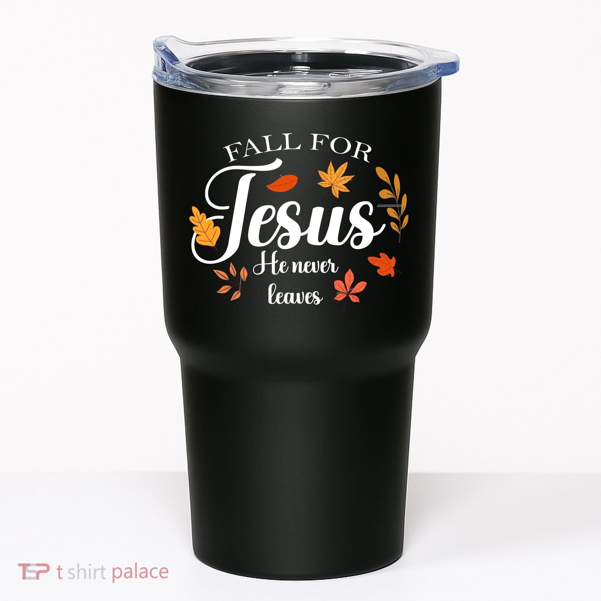 Fall For Jesus He Never Leaves Christianity Tumbler