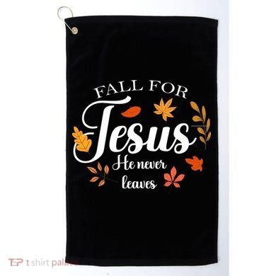 Fall For Jesus He Never Leaves Christianity Golf Towel