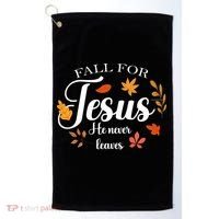 Fall For Jesus He Never Leaves Christianity Golf Towel thumb 0