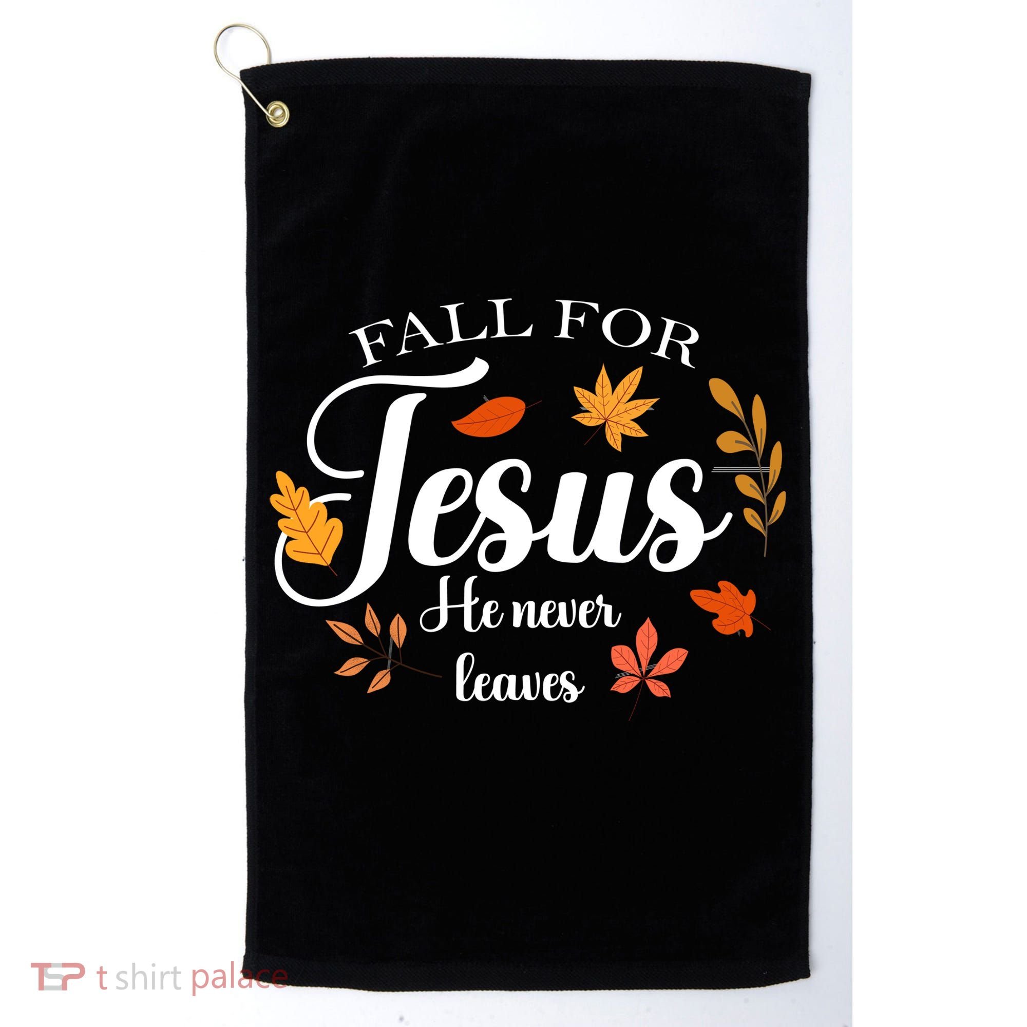 Fall For Jesus He Never Leaves Christianity Golf Towel