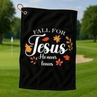 Fall For Jesus He Never Leaves Christianity Golf Towel thumb 1