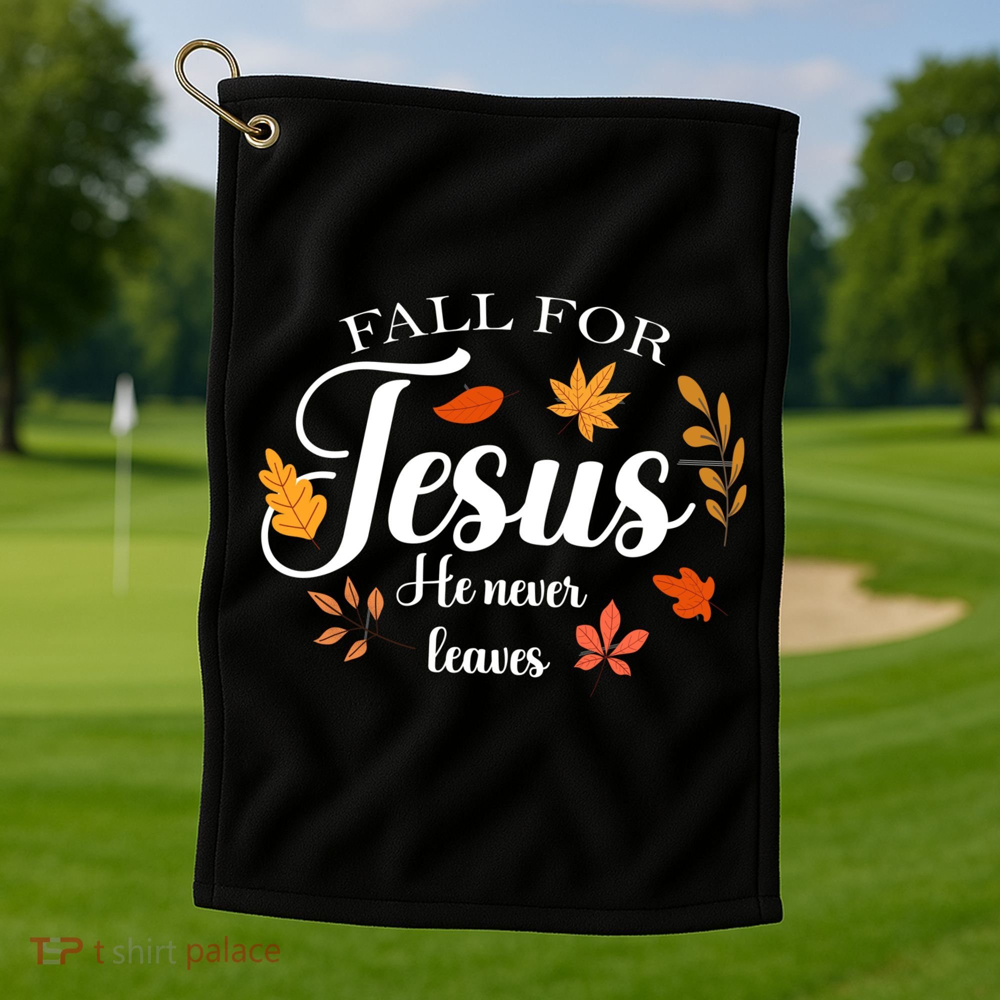 Fall For Jesus He Never Leaves Christianity Golf Towel