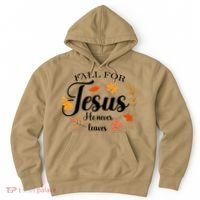 Fall For Jesus He Never Leaves Christianity Hoodie thumb 0